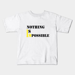 nothing is impossible Kids T-Shirt